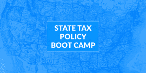 State Tax Policy Boot Camp