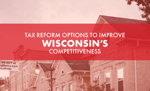 Wisconsin tax reform options WI tax reform policies and Wisconsin state tax collections Wisconsin tax revenue sources