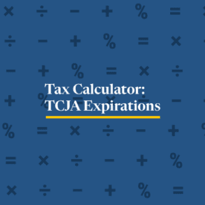 Tax Calculator: How the TCJA Expiration Will Affect You